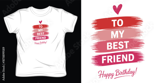 Happy birthday to my best friend text and heart illustration on white t-shirt