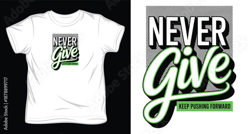Never give keep pushing forward typography design suitable for t shirt print motivational quote streetwear style vector illustration
