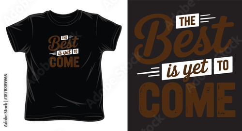 Black t shirt mockup featuring encouraging typography saying best is yet to come