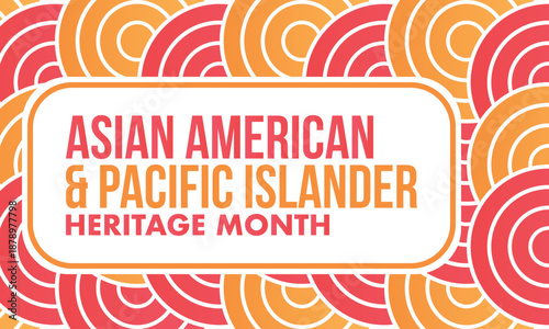 Asian Pacific American Heritage Month. Celebrated in May. It celebrates the culture, traditions and history of Asian Americans and Pacific Islanders in the United States. Poster, card, banner. Vector