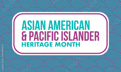 Asian Pacific American Heritage Month. Celebrated in May. It celebrates the culture, traditions and history of Asian Americans and Pacific Islanders in the United States. Poster, card, banner. Vector
