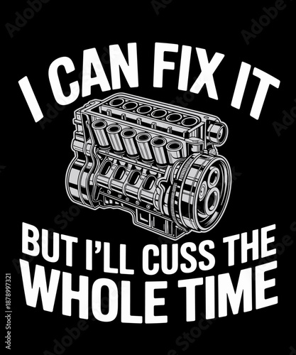 I Can Fix It Engine Funny Car Auto Mechanic Garage
