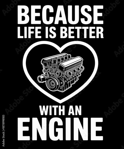 Because Life Is Better With An Engine - Car Guy Muscle Car