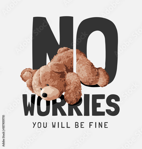no worries slogan with bear doll stumbling vector illustration, created by hand drawn