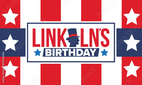 Abraham Lincoln’s Birthday. National holiday in the United States. Celebrating the birthday of one of the most popular presidents of America. Poster, banner and background