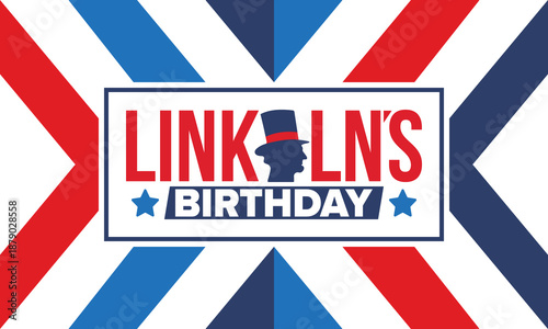 Abraham Lincoln’s Birthday. National holiday in the United States. Celebrating the birthday of one of the most popular presidents of America. Poster, banner and background