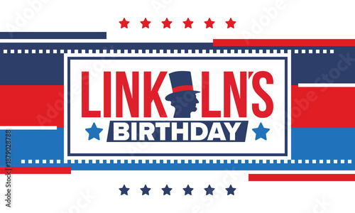 Abraham Lincoln’s Birthday. National holiday in the United States. Celebrating the birthday of one of the most popular presidents of America. Poster, banner and background