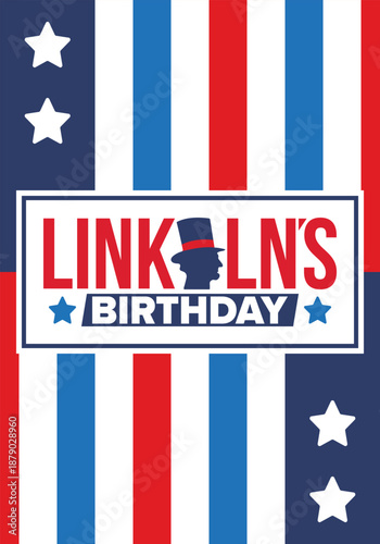 Abraham Lincoln’s Birthday. National holiday in the United States. Celebrating the birthday of one of the most popular presidents of America. Poster, banner and background