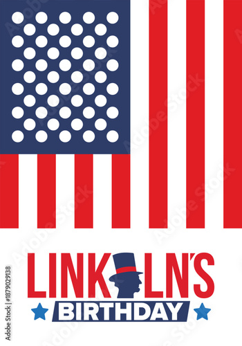 Abraham Lincoln’s Birthday. National holiday in the United States. Celebrating the birthday of one of the most popular presidents of America. Poster, banner and background