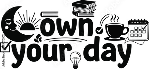 A motivational phrase with illustrations to inspire productivity and time management