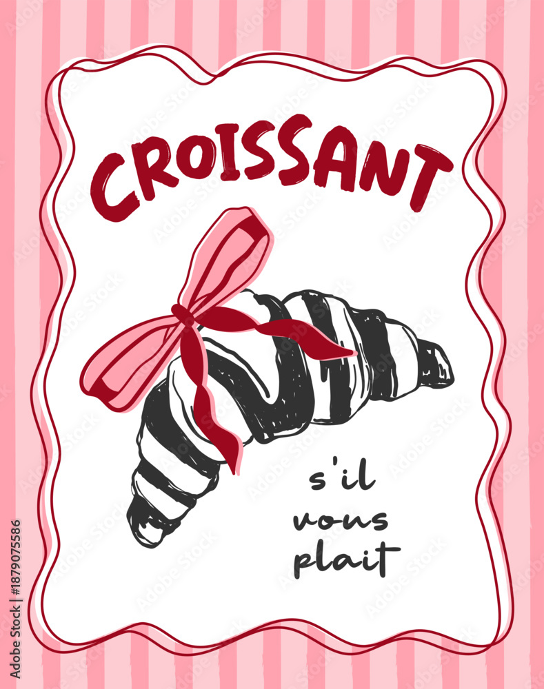 Fototapeta premium Vintage la dolce vita poster with hand drawn croissant with bow. Quote croissant s’il vous plait. Whimsical chalk vector for wall art gallery, t shirt print, menus in cafe or restaurant etc.