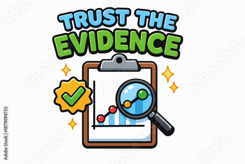 Trust the evidence cartoon poster with clipboard report, chart and magnifying glass