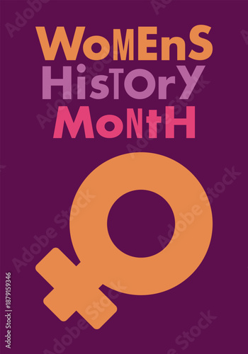 Women's History Month. The annual month that highlights the contributions of women to events in history. Celebrated during March in the United States, the United Kingdom, and Australia. Vector poster