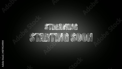 Fotografie Silver metallic text reading streaming starting soon on a dark gradient Generate title without using the word Title: before it