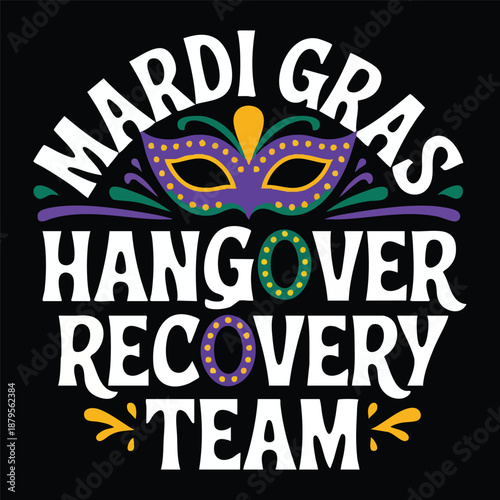 Mardi Gras Recovery: This vibrant graphic encapsulates the essence of the spirited Mardi Gras celebration, with the Hangover Recovery Team theme. This design features a colorful mask.