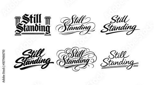 Calligraphy Variations Art. Still Standing. Create a calligraphy lettering illustration of the phrase: Still