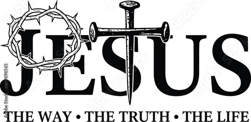 Jesus Christian Typography with Cross Nail and Crown of Thorns The Way The Truth The Life