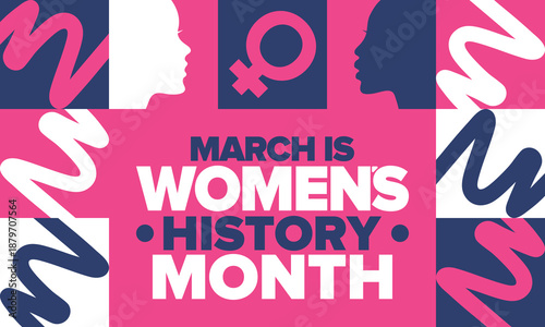Women's History Month. The annual month that highlights the contributions of women to events in history. Celebrated during March in the United States, the United Kingdom, and Australia. Vector poster