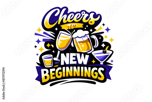 Cheers to New Beginnings. Cheers Typography Scene. Glasses clinking with the words “Cheers to New Beginnings”