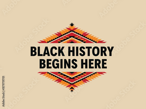 Black history begins here text with colorful diamond pattern
