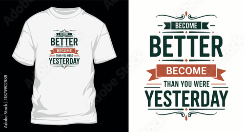 Inspirational quote typography for tshirt design become better than you were yesterday vintage retro style motivational slogan