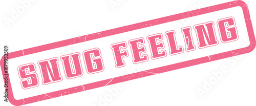 A cheerful pink distressed rubber stamp presents Snug Feeling with a textured appearance