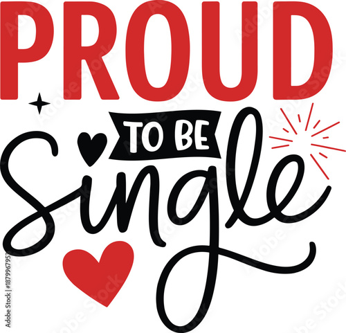 Proud to be single typography t shirt design
