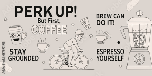 Perk up but first coffee a playful illustration celebrating coffee culture