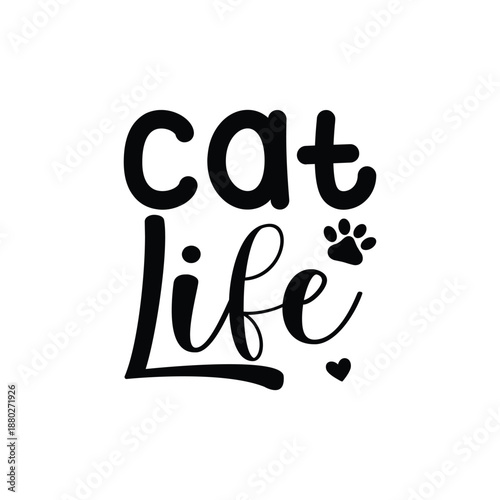 Cat Life Valentine Quote Design, Cat Life Cute Cat Lover Typography, Cat Life Love Quote For Pet Owners, Cat Life Modern Cat Typography Design, Cat Life Gift For Cat Lovers