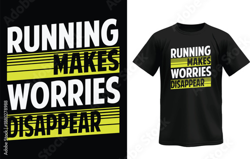 Running Away from Worries: The empowering message printed on a black T-shirt inspires action and a positive approach to life, designed to motivate and inspire fitness enthusiasts.