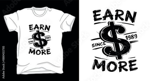 Earn more finance motivational graphic vector art t-shirt design print