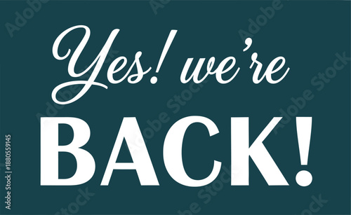 Yes! we're back! hanging business sign with welcoming announcement