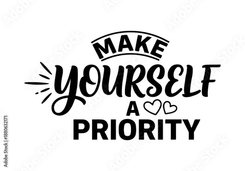 Make Yourself A Priority - Inspirational Quote Typography with Hearts and Stars