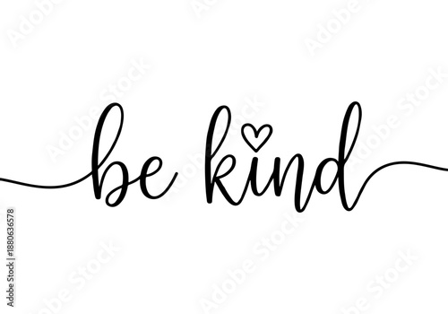 be kind handwritten calligraphy with heart accent, inspirational quote for kindness and compassion