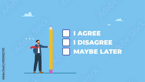 Businessman holding pencil decide to agree consent question. Consent document to choose, agree or disagree, accept or approve permission, yes or no answer, decide later, business agreement.