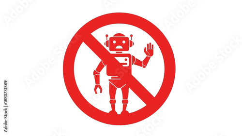 No Robot Sign, Prohibition Symbol with Robot Icon, Against Automation and AI