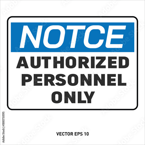 Notice Safety Sign: Authorized Personnel Only