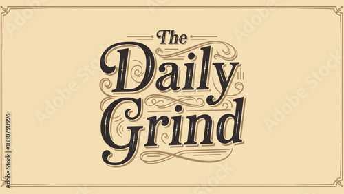 Vintage style logo design with the phrase The Daily Grind in decorative typography.