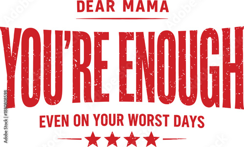 Dear Mama, You’re Enough Inspirational Mother Typography Design