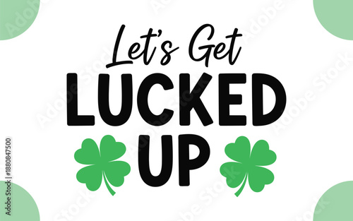 St patricks day luck shamrocks get lucked up irish holiday