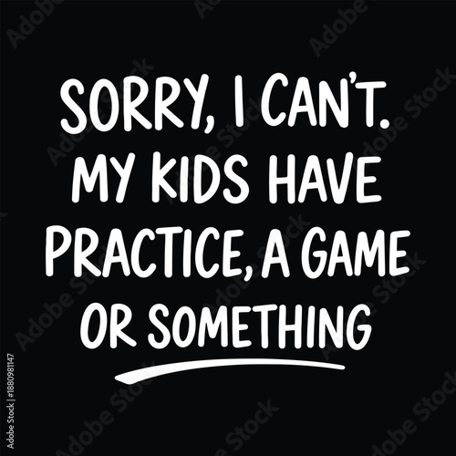 Funny Parenting Quote Typography About Kids Sports Practice