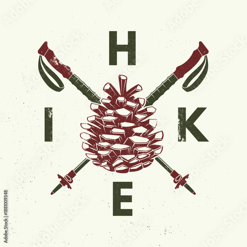 Hike. Vector illustration. Extreme adventure. Hiking related typographic quote. Concept for shirt or logo, print, stamp. Landscape with pine cone and hiking poles
