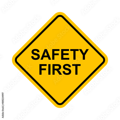 safety first yellow rhombus road sign