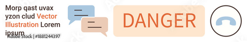 Communication risks, emergency warnings, mobile alerts, safety protocols, digital interaction, conceptual hazards. Text Danger, speech bubbles and phone symbol . Communication risks and emergency