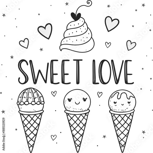 Hand drawn vector illustration of cute ice cream cones, with text Sweet love. Isolated objects on white background. Soft Ice Cream Design concept dessert, kids, greeting card, motivational poster.