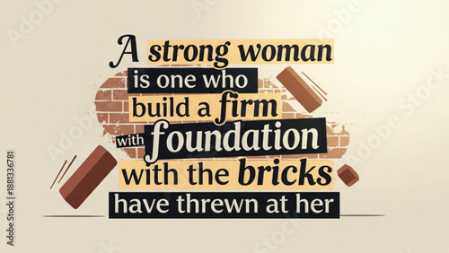 Inspirational quote about strong woman building firm foundation