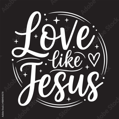 Beautiful Love like Jesus typography design with delicate heart and star accents vector illustration.
