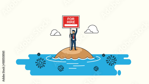 Businessman stands on a tiny desert island holding a for hire sign while surrounded by coronavirus cells in the ocean.