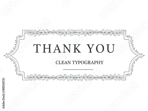 Elegant Floral Border Design with "Thank You" and "Clean Typography" Message