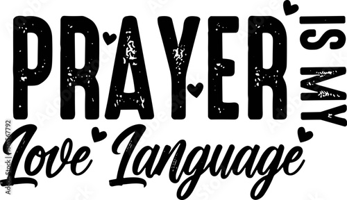 Prayer Is My Love Language SVG, Christian valentine SVG, valentine sublimation SVG, Prayer svg, Bible verse SVG, valentines day SVG, Love SVG, Valentine's Day Svg, Prayer Is My Love Language SVG, 